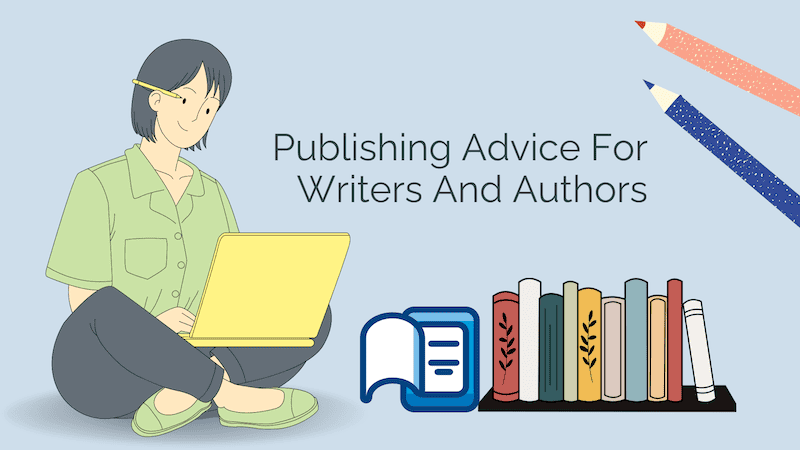 Publishing advice for writers and authors