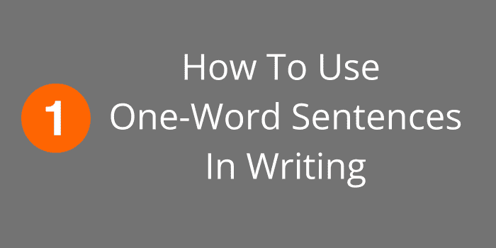 How To Use One-Word Sentences In Writing