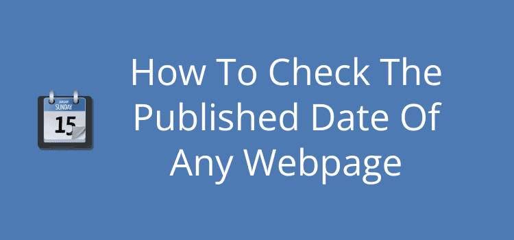 How To Check The Published Date Of Any Webpage
