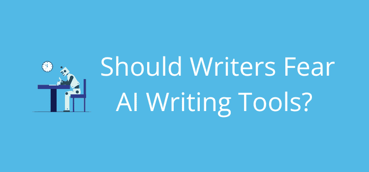 Should Writers Fear AI Writing Tools