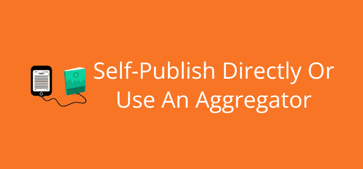 Self-Publish Directly Or Use An Aggregator