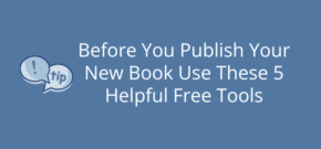 Before You Publish Your New Book Use These 5 Helpful Free Tools