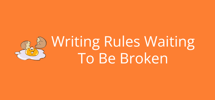 Writing Rules Waiting To Be Broken