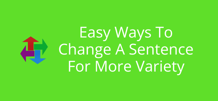 Easy Ways To Change A Sentence