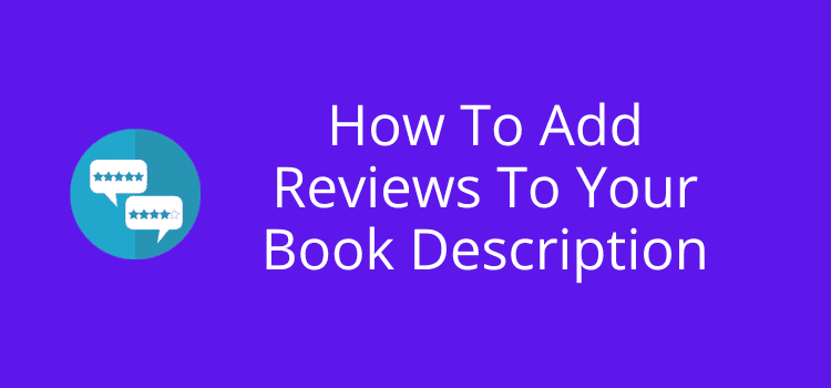 How To Add Reviews To Your Book Description