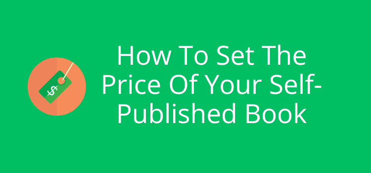 How To Set The Price Of Your Self-Published Book