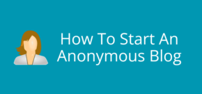 How To Start An Anonymous Blog