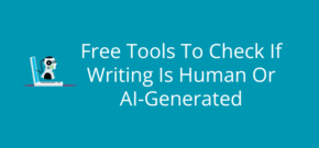 Free Tools To Check If Writing Is Human Or AI-Generated