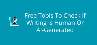 10 Free Tools To Check If Writing Is Human Or AI-Generated