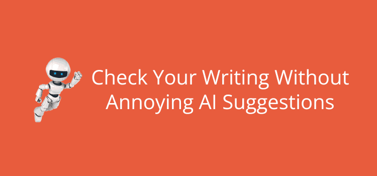 Check Your Writing Without Annoying AI Suggestions