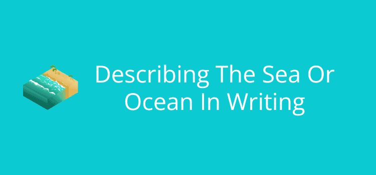 Describing The Sea Or Ocean In Writing