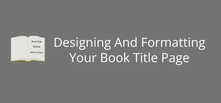 Designing And Formatting Your Book Title Page