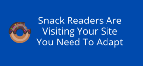 Snack Readers Are Visiting Your Site You Need To Adapt