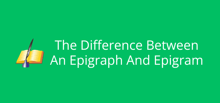The Difference Between An Epigraph And Epigram