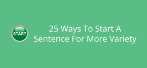 25 Ways To Start A Sentence For More Variety