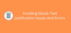 Avoiding Ebook Text Justification Issues And Errors