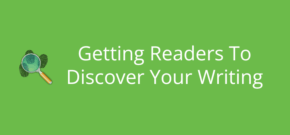 Getting Readers To Discover Your Writing
