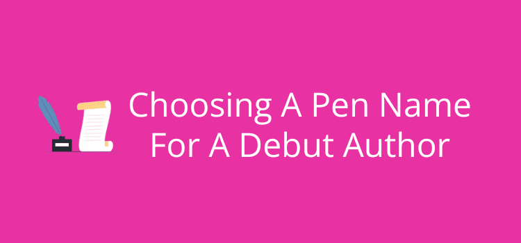 Choosing A Pen Name For A Debut Author