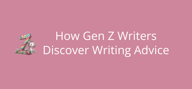 How Gen Z Writers Discover Writing Advice