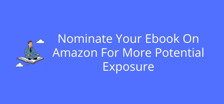 Nominate Your Ebook On Amazon KDP For More Potential Exposure