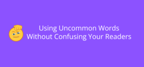 Using Uncommon Words Without Confusing Your Readers