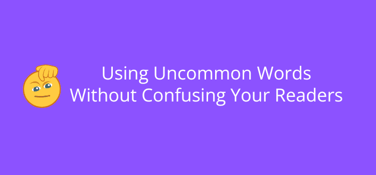 Using Uncommon Words Without Confusing Your Readers