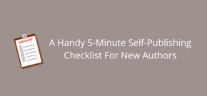 A Handy 5-Minute Self-Publishing Checklist For New Authors