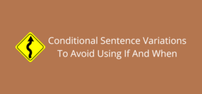 Conditional Sentence Variations To Avoid Using If And When