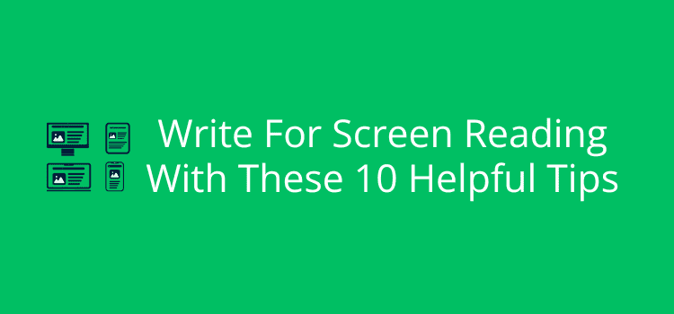 Write For Screen Reading With These 10 Helpful Tips