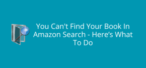 You Can't Find Your Book In Amazon Search - Here’s What To Do