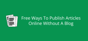 Free Ways To Publish An Article Online Without A Blog