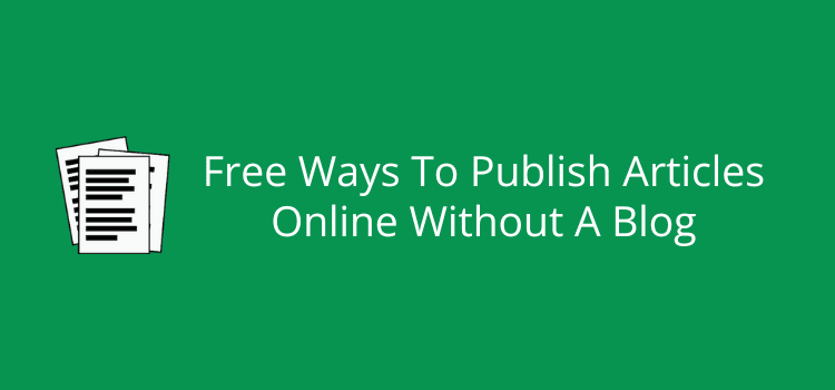 Free Ways To Publish An Article Online Without A Blog Free Ways To Publish An Article Online Without A Blog