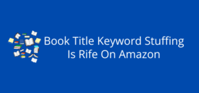 Book Title Keyword Stuffing Is Rife On Amazon