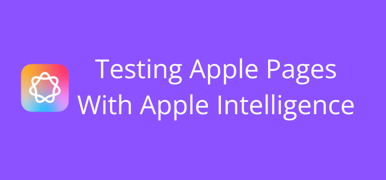 Testing Apple Pages With Apple Intelligence