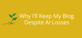 Why I’ll Keep My Blog Despite AI Losses