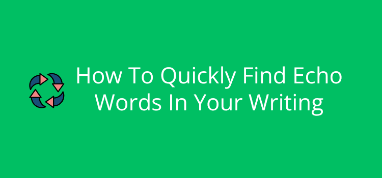 How To Quickly Find Echo Words In Writing
