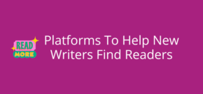 Platforms To Help New Writers Find Readers