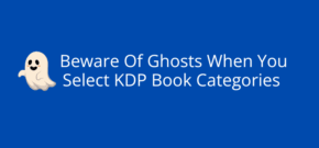 Beware Of Ghosts When You Select KDP Book Categories