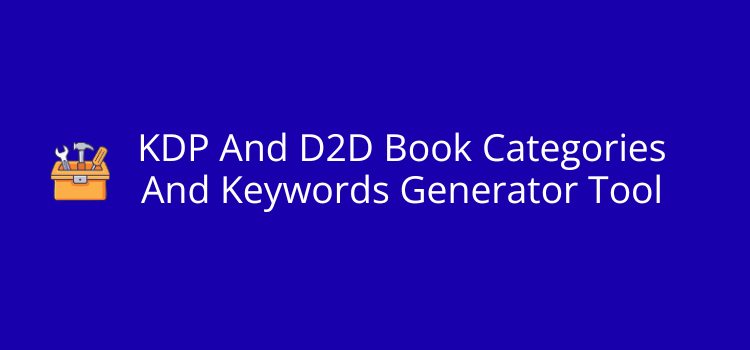 KDP And D2D Book Categories And Keywords Generator Tool