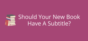 Should Your New Book Have A Subtitle