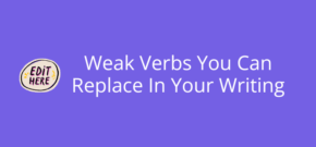 Weak Verbs You Can Replace In Your Writing