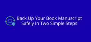 Back Up Your Book Manuscript Safely In Two Simple Steps