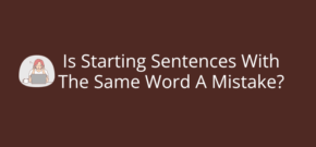 Is Starting Sentences With The Same Word A Mistake