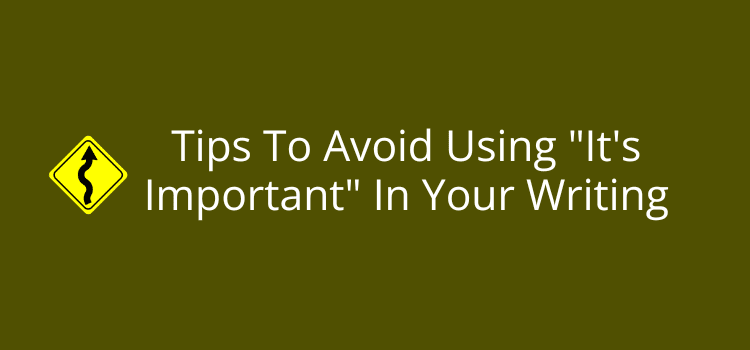 Tips To Avoid Using It's Important In Your Writing Tips To Avoid Using It's Important In Your Writing