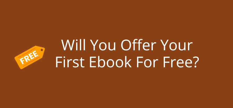 Will You Offer Your First Ebook For Free