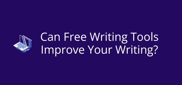 Can Free Writing Tools Improve Your Writing Can Free Writing Tools Improve Your Writing
