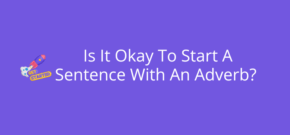 Is It Okay To Start A Sentence With An Adverb