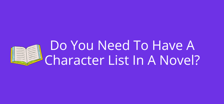 Do You Need To Have A Character List In A Novel