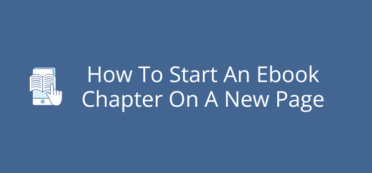 How To Start An Ebook Chapter On A New Page How To Start An Ebook Chapter On A New Page
