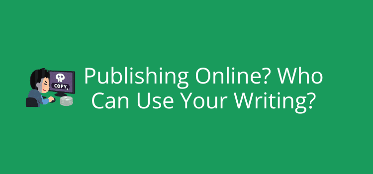 Publishing Online Who Can Use Your Writing Publishing Online Who Can Use Your Writing
